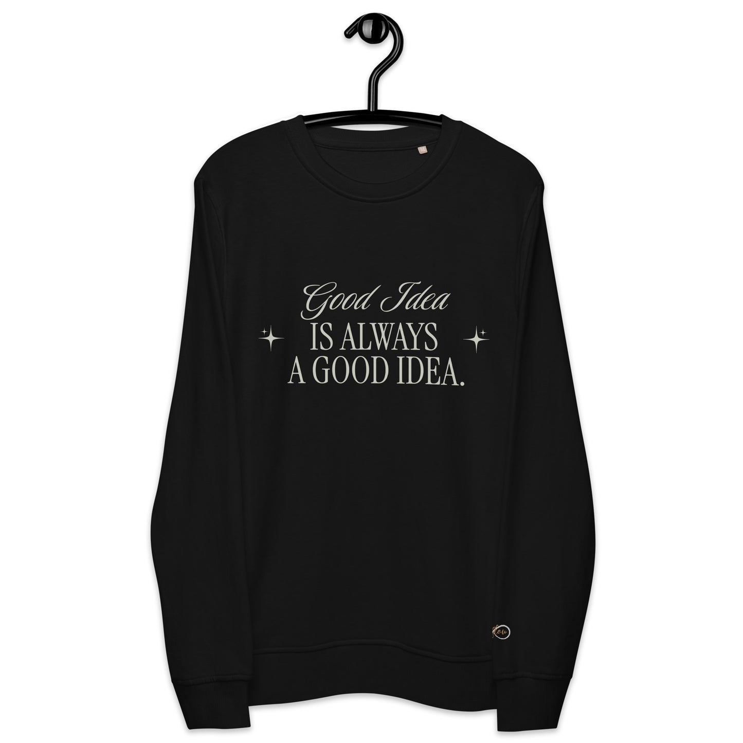 Unisex Organic Cotton Sweatshirt - Minimalist Eco-Friendly Sustainable 'Bad Idea is a Good Idea'''