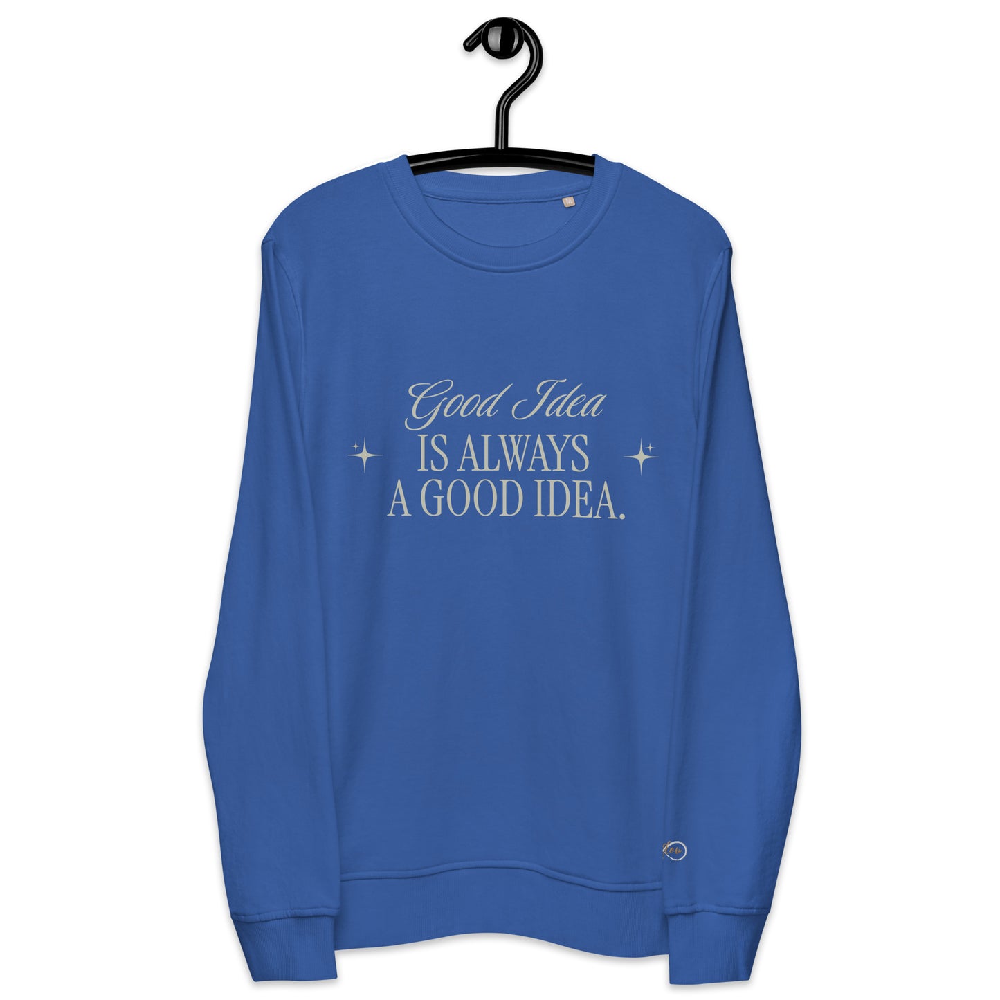 Unisex Organic Cotton Sweatshirt - Minimalist Eco-Friendly Sustainable 'Bad Idea is a Good Idea'''