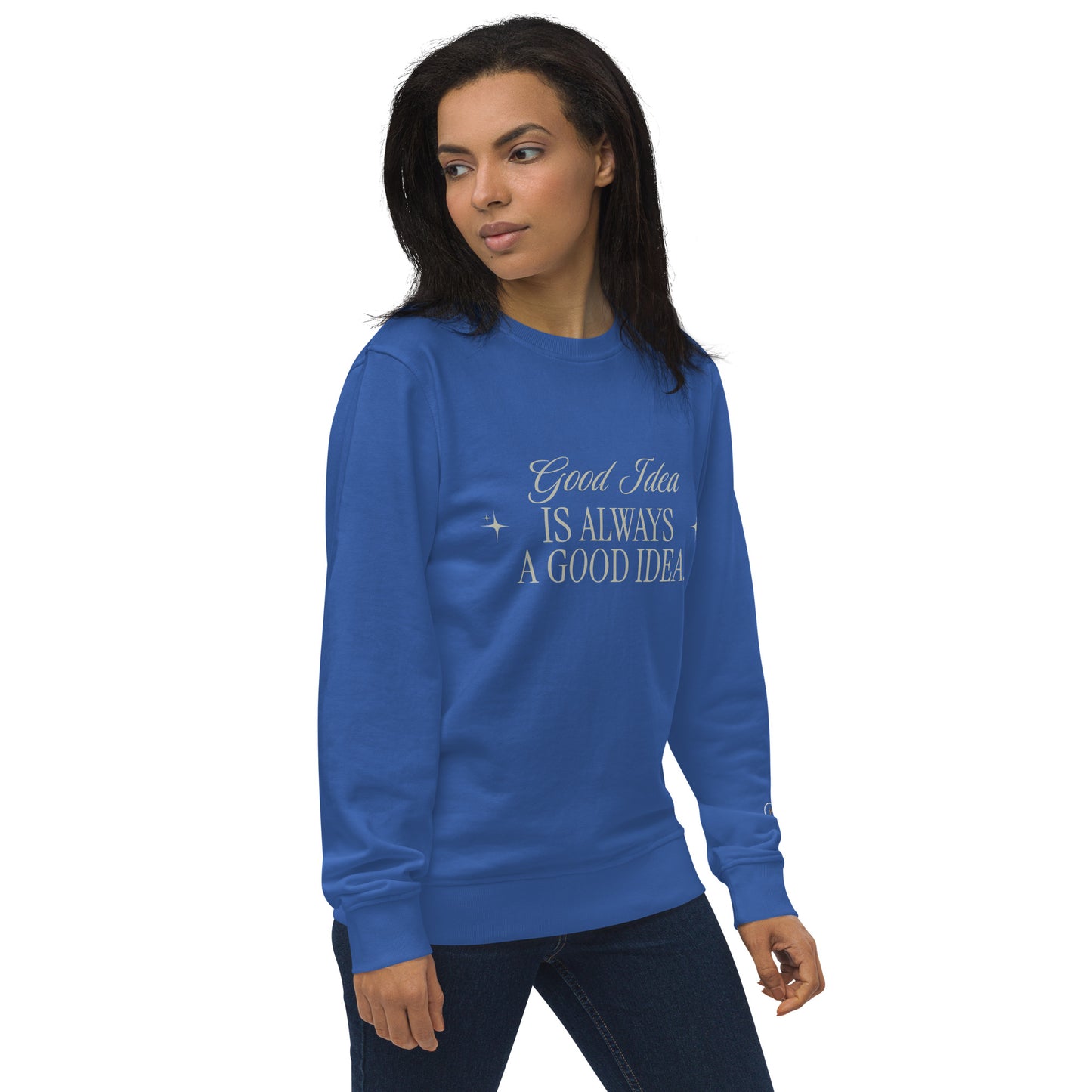 Unisex Organic Cotton Sweatshirt - Minimalist Eco-Friendly Sustainable 'Bad Idea is a Good Idea'''