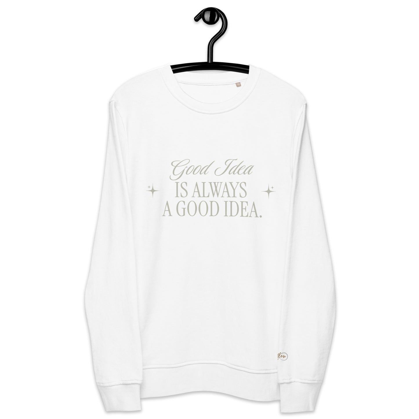 Unisex Organic Cotton Sweatshirt - Minimalist Eco-Friendly Sustainable 'Bad Idea is a Good Idea'''
