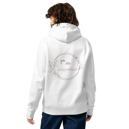 Organic Cotton Hoodie - Eco-Friendly, Soft, Sustainable Hoodie  'You Are important'