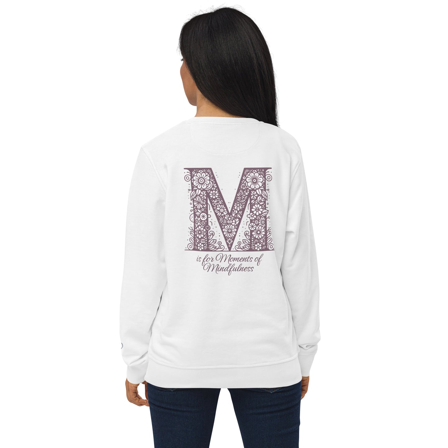 Unisex Organic Cotton Sweatshirt - Minimalist Eco-Friendly Sustainable 'M is For Moments of Mindfulness'