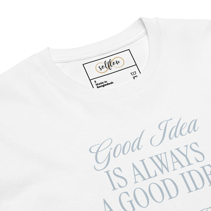 Unisex Organic Cotton T-Shirt - Eco-Friendly Minimalist Sustainable Tee 'Bad Idea is a Good Idea'