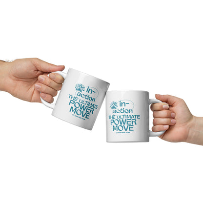 Inspirational Coffee Mug, Microwave & Dishwasher Safe – Perfect Gift 'Inaction - Power Move'